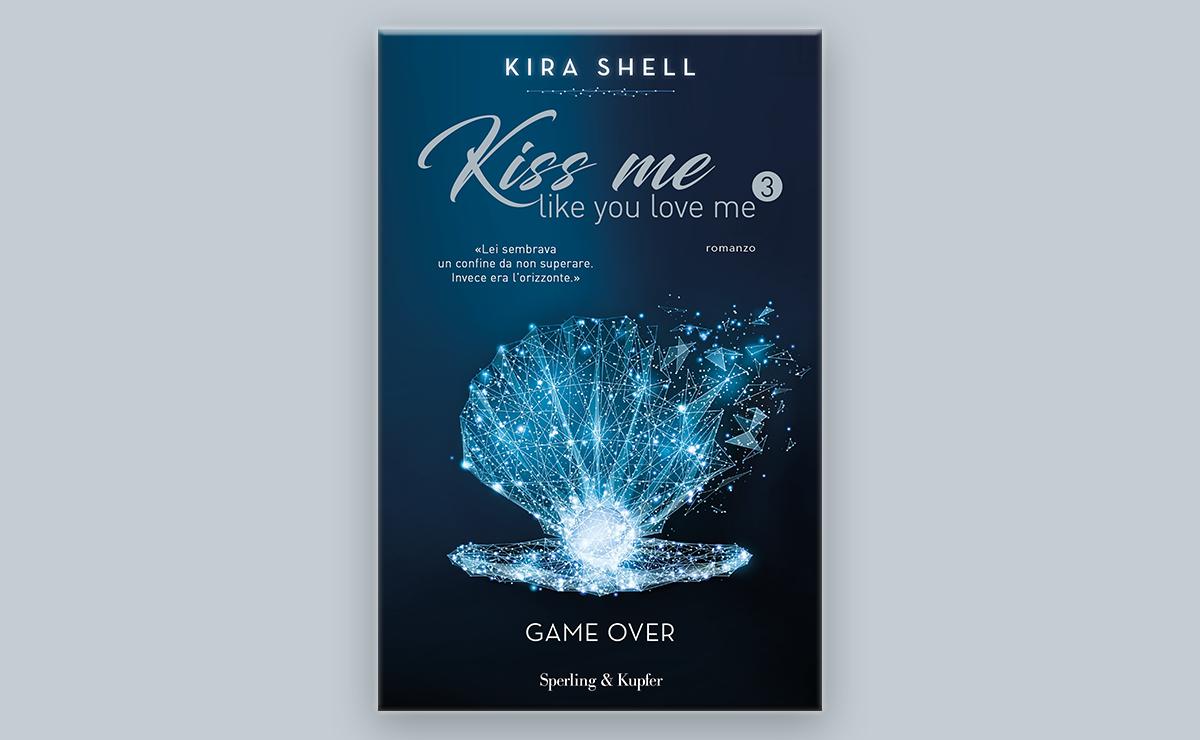 Recensione: Kiss me like you love me - 3 di Kira Shell. - Tratto