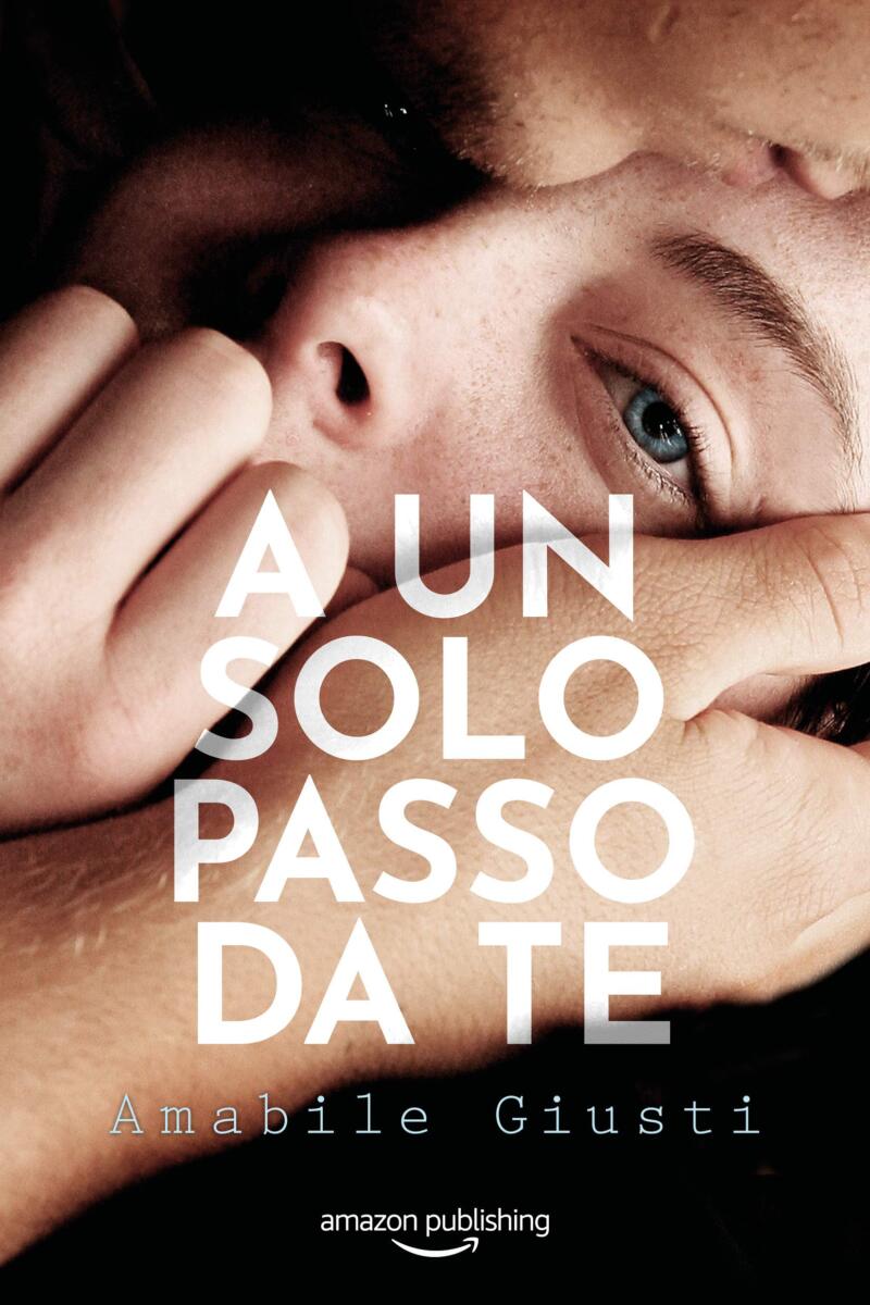 Copertina del romanzo "A un solo passo da te" di Amabile Giusti
