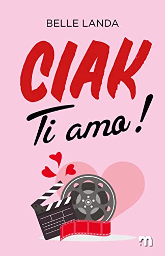 Copertina del libro "Ciak ti amo" di Belle Landa