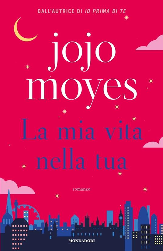Copertina del romanzo "La mia vita nella tua" di Jojo Moyes
