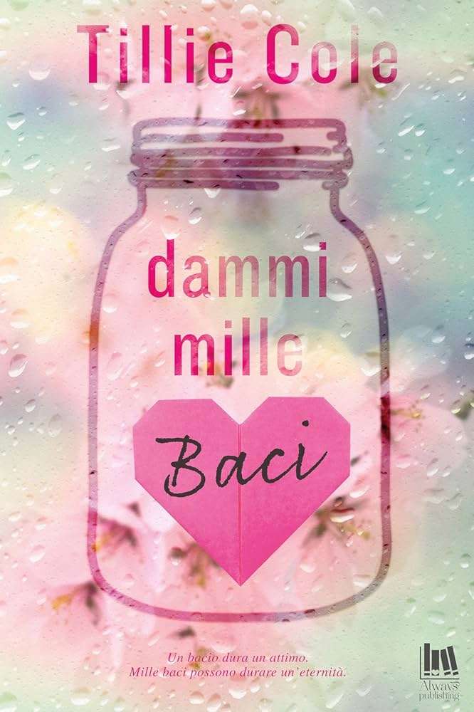 Grafica con barattolo di vetro con dentro un cuore fucsia. Copertina del romanzo "Dammi mille baci" di Tillie Cole