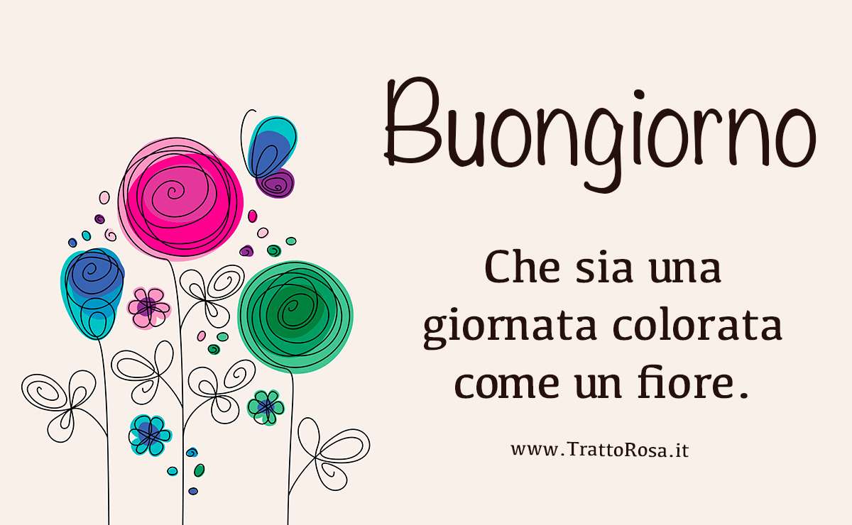 Illustrazione floreale con fiori stilizzati colorati e una farfalla su sfondo beige. Accanto, la frase “Buongiorno! Che sia una giornata colorata come un fiore.”