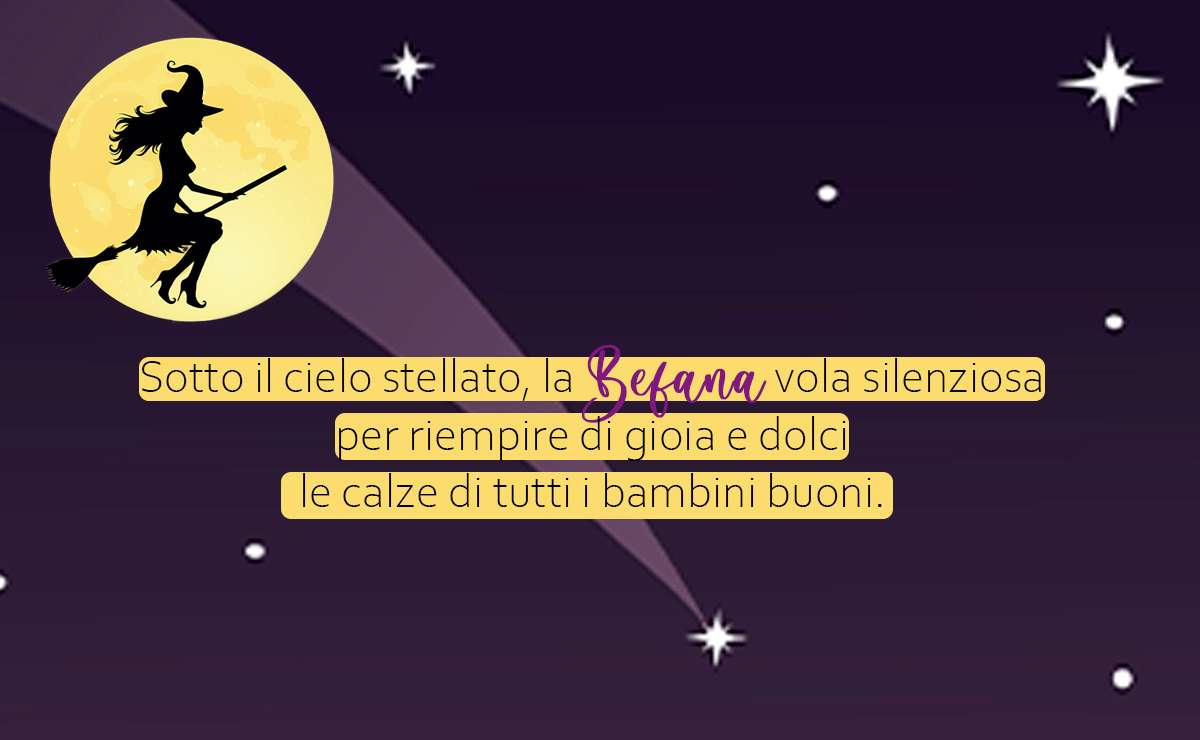  Illustrazione della Befana che vola davanti a una grande luna gialla su uno sfondo notturno con stelle. In primo piano è presente una frase: "Sotto il cielo stellato, la Befana vola silenziosa per riempire di gioia e dolci le calze di tutti i bambini buoni." Il design è semplice e fantasioso, adatto per evocare la magia dell'Epifania.