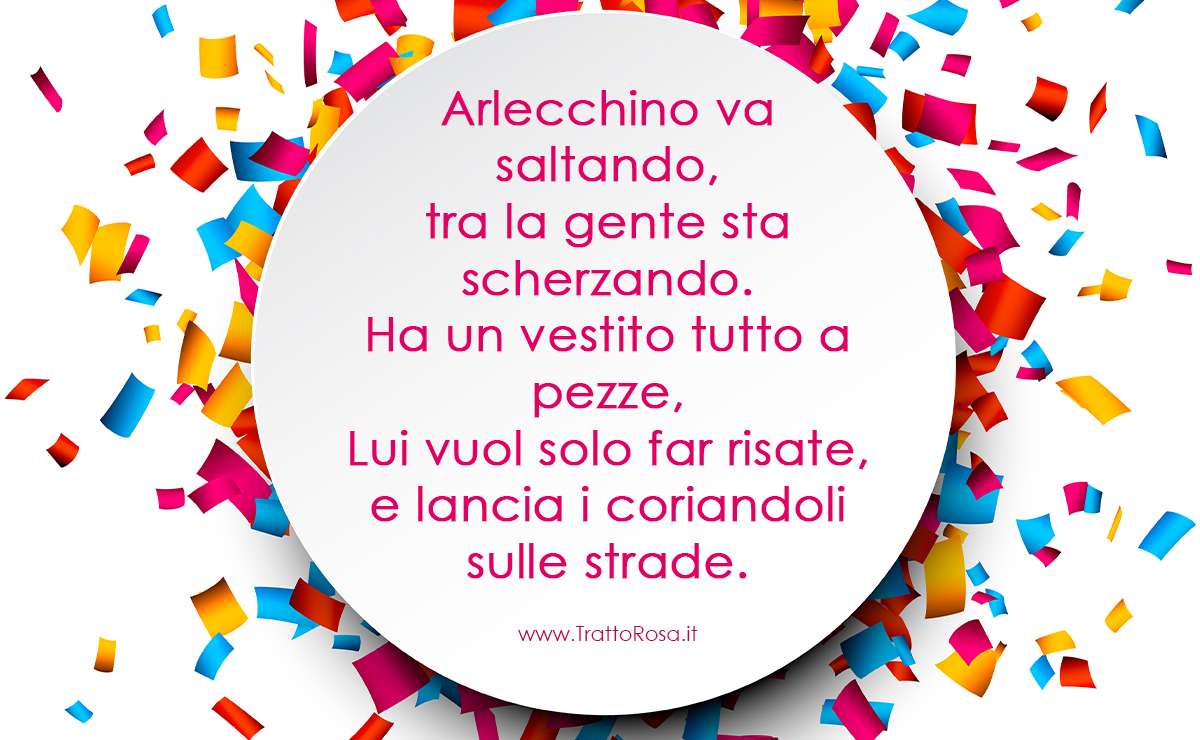 Sfondo bianco con coriandoli colorati sparsi. Al centro, una filastrocca su Arlecchino in caratteri rosa: "Arlecchino va saltando, tra la gente sta scherzando. Ha un vestito tutto a pezze, lui vuol solo far risate, e lancia i coriandoli sulle strade."