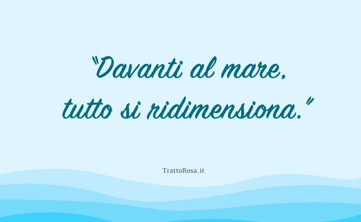 Grafica con sfondo azzurro e onde stilizzate che riporta la frase “Davanti al mare, tutto si ridimensiona.” e il logo TrattoRosa.it.