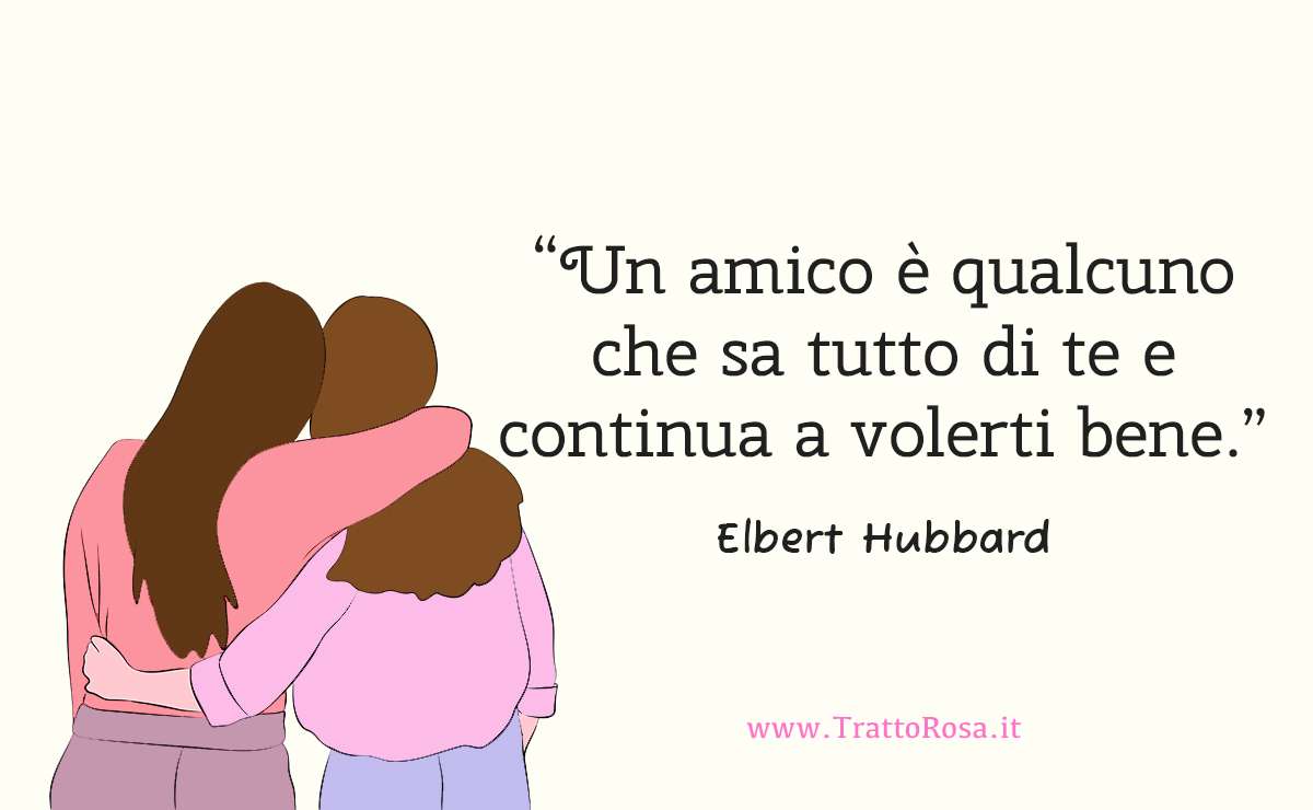 Illustrazione di due persone abbracciate con citazione sull’amicizia di Elbert Hubbard: “Un amico è qualcuno che sa tutto di te e continua a volerti bene”