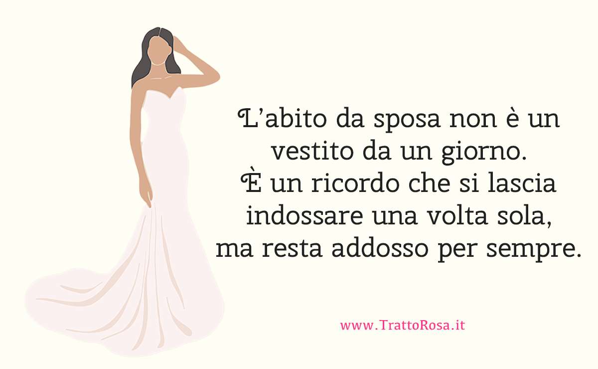 Illustrazione di una sposa in abito bianco con frase emozionale: “L’abito da sposa non è un vestito da un giorno. È un ricordo che si lascia indossare una volta sola, ma resta addosso per sempre.”