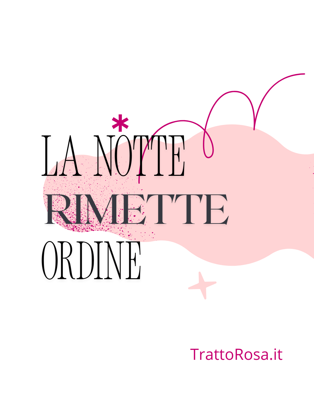 Grafica minimal con sfondo chiaro e forme astratte rosa, frase “La notte rimette ordine” 