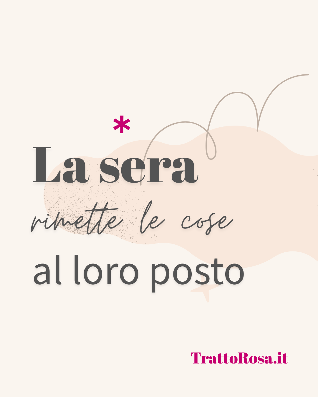  Grafica con sfondo beige e forme astratte dai toni rosati, frase “La sera rimette le cose al loro posto” 